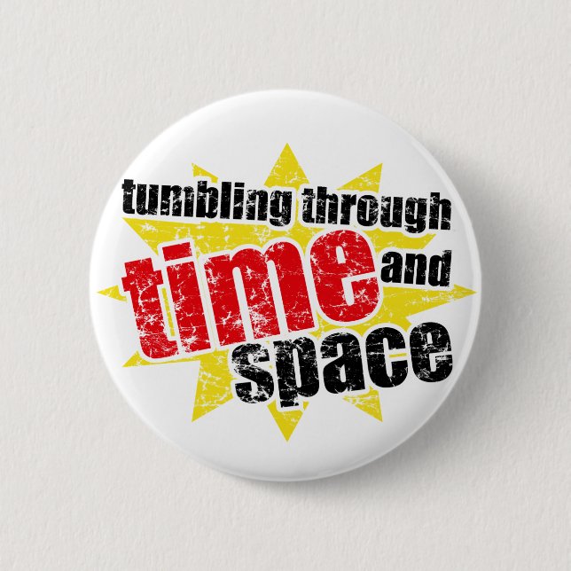Tumbling Through Time and Space Button (Front)