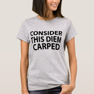 Tumblr T-Shirt Consider This Diem Carped