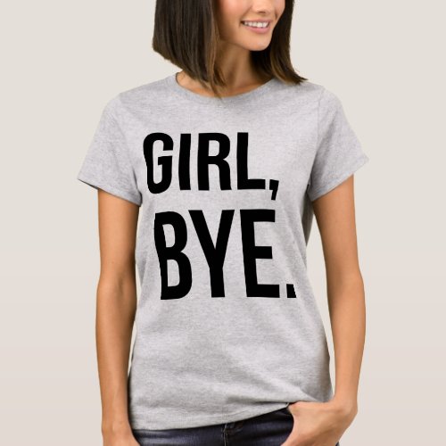 Tumblr T_Shirt Girl Bye