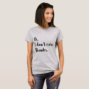 Tumblr T-Shirt Hi I Don't Care Thanks