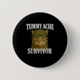 Tummy Ache Survivor Cat Meme Funny Kitten Gift Men Button