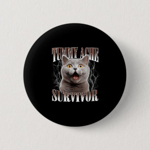 Tummy Ache Survivor Cat Meme Funny Quote Saying Ca Button