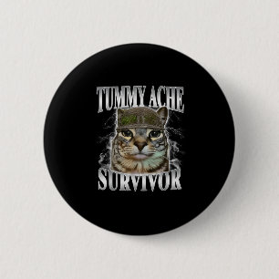 Tummy Ache Survivor Funny Cat Meme  Button