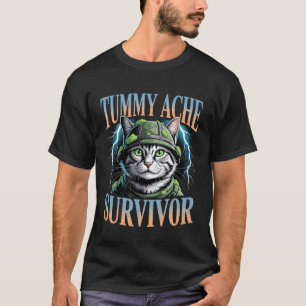 Tummy Ache Survivor Funny Cat Meme Humor for Men W T-Shirt