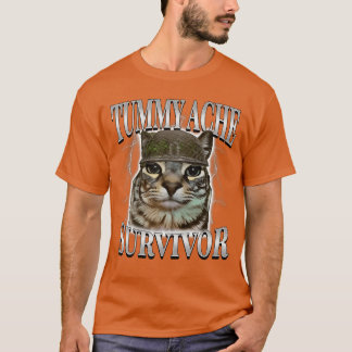 Tummy Ache Survivor Funny Meme Funny Cat Humor fam T-Shirt