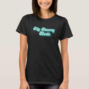 TUMMY ACHE SURVIVOR My Stomach Hurts  Wavy Meme  4 T-Shirt