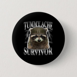Tummy Ache Survivor Raccoon Funny Saying Cats Meme Button
