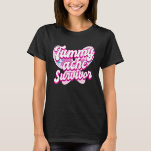 Tummy Ache Survivor Stomach Ache IBS 6 T-Shirt