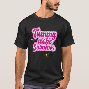 Tummy Ache Survivor Stomach Ache IBS 8 T-Shirt