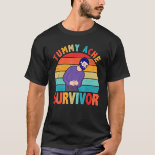 Tummy Ache Survivor Stomach Ache Recovery 2 T-Shirt