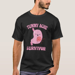 Tummy Ache Survivor Stomach Ache T-Shirt