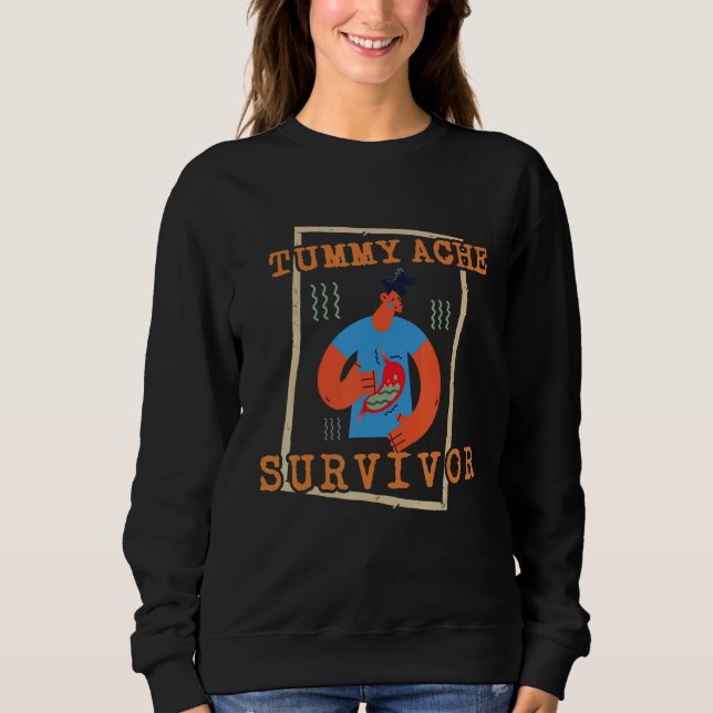 tummy ache survivor  Stomachache IBS  Men Women Sweatshirt (Front)