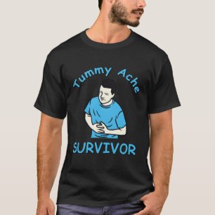 Tummy Ache Survivor Stomachache Ibs T-Shirt