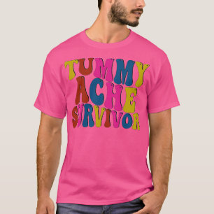 Tummy Ache Survivor T-Shirt