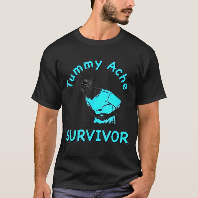 Tummy Ache Survivor T-Shirt (Front)