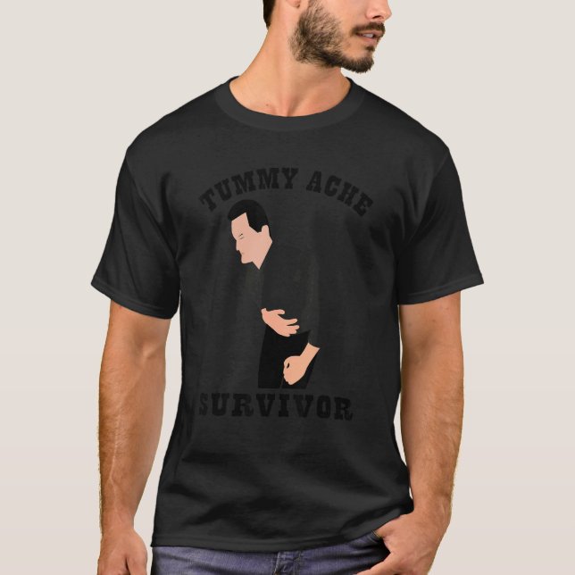 Tummy Ache Survivor Tummy Pain Survivor Stomach Ac T-Shirt (Front)