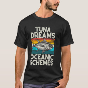 Tuna Dreams Oceanic Schemes Tuna Fishing T-Shirt
