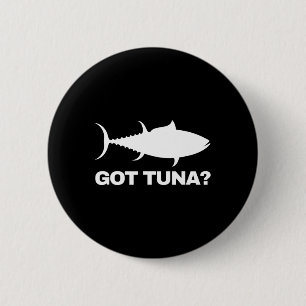 Tuna Fish Lover Gift - Got Tuna Funny Fishing  Button