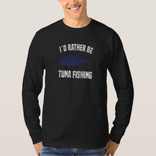 Tuna Fishing Bluefin Lures Rod Boat Overnight Fish T-Shirt