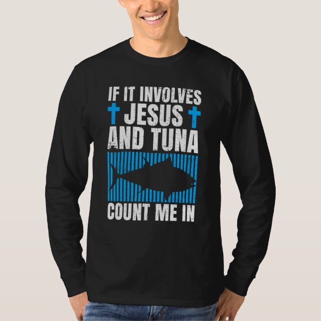 Tuna Fishing Quote for a Tuna   T-Shirt (Front)