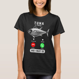 Tuna Is Calling And I Must Go Funny Phone Screen T-Shirt