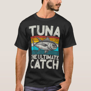 Tuna The Ultimate Catch Tuna Fishing T-Shirt