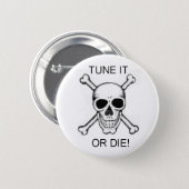 Tune It Or Die Black on White Skull Pinback Button (Front & Back)