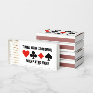 Tunnel Vision Is Dangerous When Playing Bridge Matchboxes