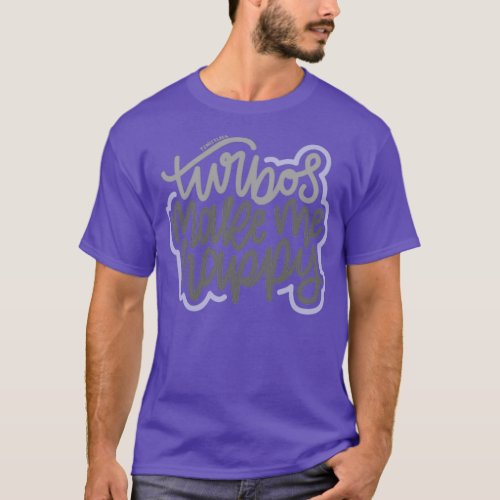 Turbos Make Me Happy Gray Purple T_Shirt