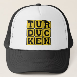 Turducken, Chicken in a Duck in a Turkey Trucker Hat