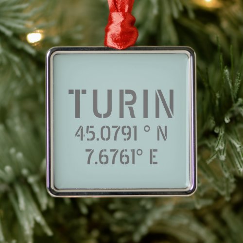Turin Italy Latitude and Longitude Coordinates  Metal Ornament
