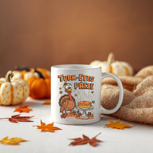 Turk-eyes on the Prize - Funny Thanksgiving Turkey Coffee Mug