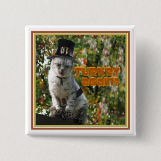 TURKEY AGAIN? Pilgrim Cat Button