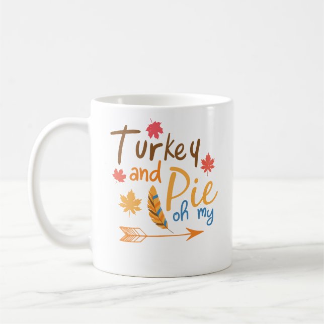 Turkey And Pie Oh My Happy Thanksgiving Coffee Mug (Left)