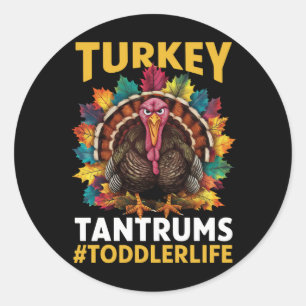 Turkey And Tantrums Toddler Life Thanksgiving Classic Round Sticker