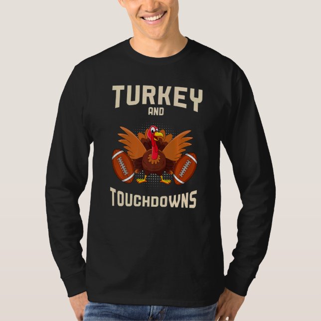 Turkey And Touchdowns Thanksgiving American Footba T-Shirt (Front)