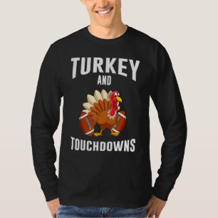 Turkey And Touchdowns Thanksgiving American Footba T-Shirt