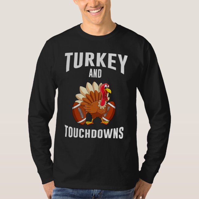 Turkey And Touchdowns Thanksgiving American Footba T-Shirt (Front)