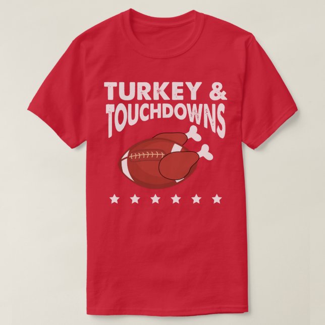 Turkey and Touchdowns Thanksgiving Funny  T-Shirt (Design Front)