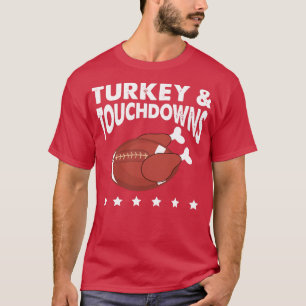 Turkey and Touchdowns Thanksgiving Funny T-Shirt