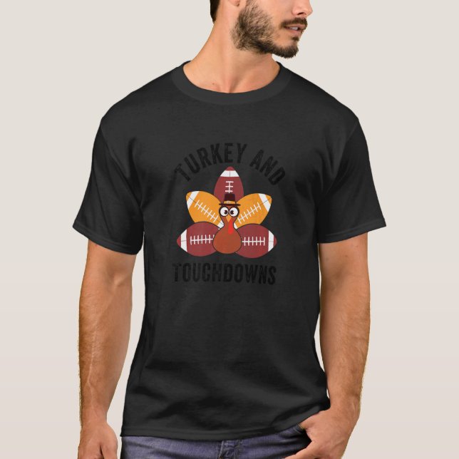 Turkey And Touchdowns  Thanksgiving Turkey Family  T-Shirt (Front)