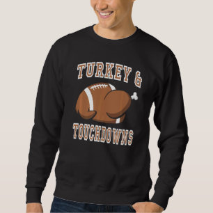 Turkey And Touchdowns Thanksgiving Turkey Player F Sweatshirt