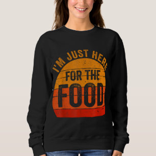 Turkey Day I'm Just Here For The Food Thanksgiving Sweatshirt