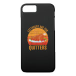 Turkey Day Leftovers Are For Quitters Thanksgiving iPhone 8/7 Case