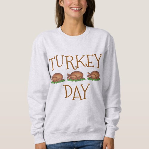 Turkey Day Thanksgiving Dinner Holiday Foods Sweatshirt