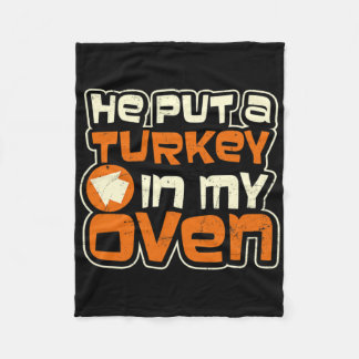 Turkey Design He Put A Turkey In My Oven Pregnancy Fleece Blanket