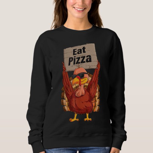 Turkey Eat Pizza Adult Vegan Kids Funny Thanksgivi Sweatshirt