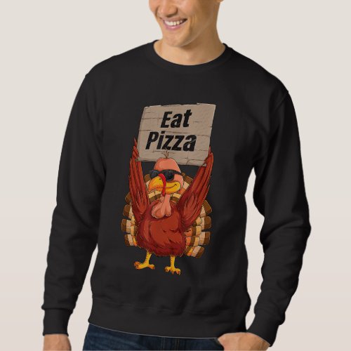 Turkey Eat Pizza Adult Vegan Kids Funny Thanksgivi Sweatshirt