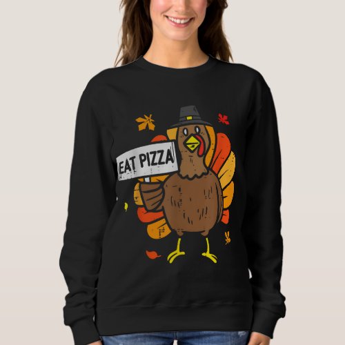 Turkey Eat Pizza Funny Thanksgiving Party Men Wome Sweatshirt