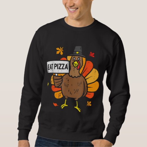 Turkey Eat Pizza Funny Thanksgiving Party Men Wome Sweatshirt